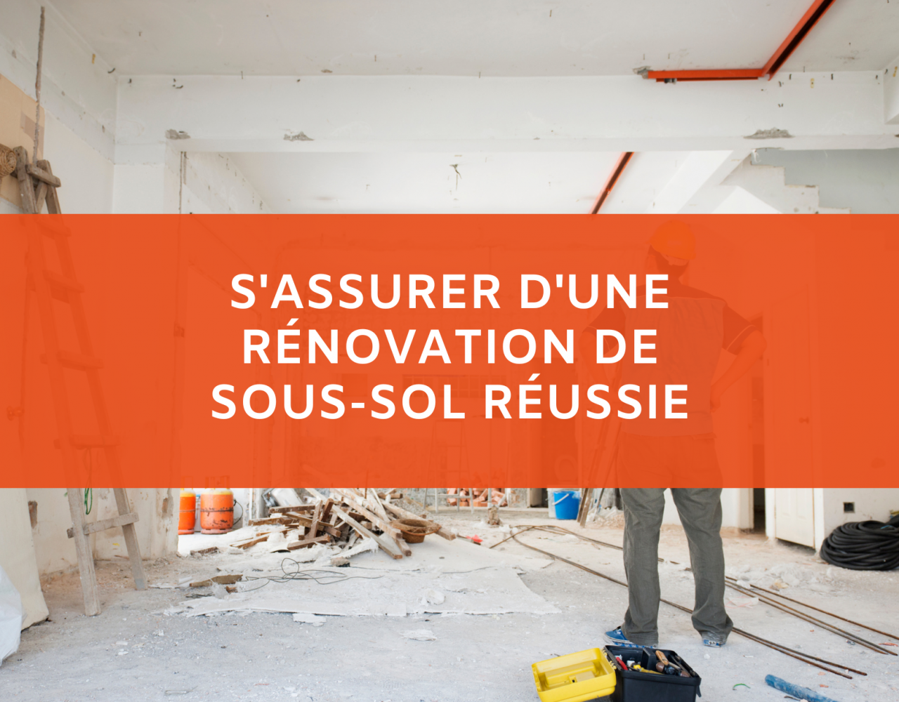 S'assurer d'une rénovation de sous-sol réussie