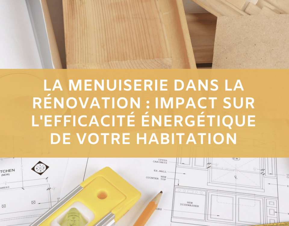 la menuiserie dans la renovation et son efficacité énergétique